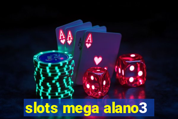 slots mega alano3